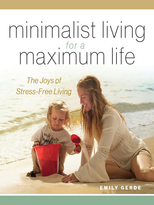 Title details for Minimalist Living for a Maximum Life by Emily Gerde - Available